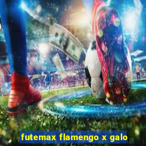 futemax flamengo x galo